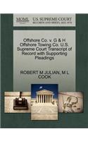 Offshore Co. V. G & H Offshore Towing Co. U.S. Supreme Court Transcript of Record with Supporting Pleadings