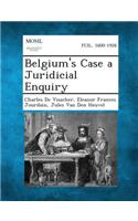 Belgium's Case a Juridicial Enquiry