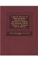 Cases on the Law of Bills and Notes: Selected from Decisions of English and American Courts, Volume 2