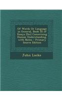 Of Words or Language in General, Book III of Essays [Sic] Concerning Human Understanding, with Notes