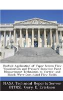 Unified Application of Vapor Screen Flow Visualization and Pressure Sensitive Paint Measurement Techniques to Vortex- And Shock Wave-Dominated Flow Fi