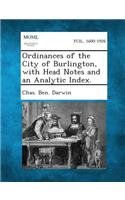 Ordinances of the City of Burlington, with Head Notes and an Analytic Index.