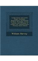 London Scenes and London People: Anecdotes, Reminiscences, and Sketches of Places, Personages, Events, Customs, and Curiosities of London City, Pastan