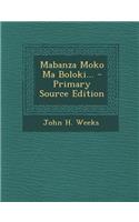 Mabanza Moko Ma Boloki... - Primary Source Edition