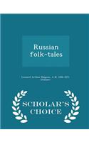 Russian Folk-Tales - Scholar's Choice Edition