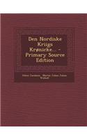 Den Nordiske Kriigs Kronicke... - Primary Source Edition