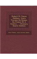 Robert Et James Haldane, Leurs Travaux En Ecosse, En France Et À Genève...