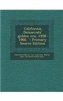 California Democrats' Golden Era, 1958-1966 - Primary Source Edition
