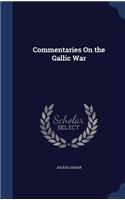 Commentaries On the Gallic War