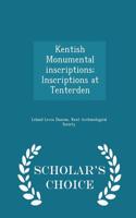 Kentish Monumental Inscriptions; Inscriptions at Tenterden - Scholar's Choice Edition