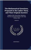 The Mathematical Questions, Proposed in the Ladies' Diary, and Their Original Answers