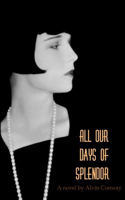 All Our Days of Splendor: (English)