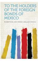 To the Holders of the Foreign Bonds of Mexico