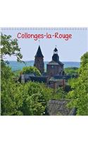 Collonges-La-Rouge 2017: Collonges-La-Rouge Est Situe Dans Le Departement De La Correze. Il Est Classe Parmi Les Plus Beaux Villages De France.(Calvendo Nature)