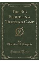 The Boy Scouts in a Trapper's Camp (Classic Reprint)