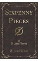 Sixpenny Pieces (Classic Reprint)