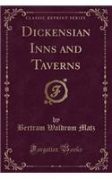 Dickensian Inns and Taverns (Classic Reprint)