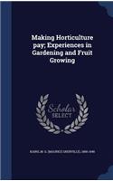 Making Horticulture pay; Experiences in Gardening and Fruit Growing