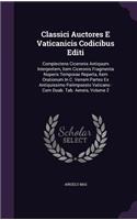 Classici Auctores E Vaticanicis Codicibus Editi: Complectens Ciceronis Antiquum Interpretem, Item Ciceronis Fragmenta Nuperis Temporae Reperta, Item Orationum in C. Verrem Partes Ex Antiquissimo Pa