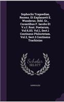 Sophoclis Tragoediae, Recens. Et Explanavit E. Wunderus. (Bibl. Gr., Curantibus F. Iacobs Et V.C.F. Rost. Poetarum, Vol.9,10). Vol.1, Sect.1 Continens Philoctetam. Vol.2, Sect.3 Continens Trachinias