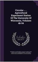 Circular ... . Agricultural Experiment Station of the University of Wisconsin, Volumes 46-54