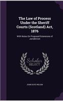 The Law of Process Under the Sheriff Courts (Scotland) Act, 1876