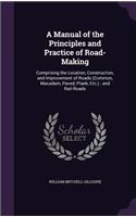 A Manual of the Principles and Practice of Road-Making