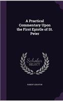 A Practical Commentary Upon the First Epistle of St. Peter