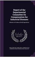 Report of the Departmental Committee on Compensation for Industrial Diseases
