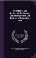 Register of the Society of the Sons of the Revolution in the District of Columbia, 1904