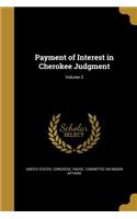 Payment of Interest in Cherokee Judgment; Volume 2