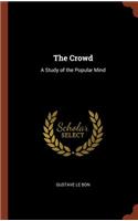 The Crowd: A Study of the Popular Mind