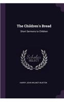 The Children's Bread: Short Sermons to Children