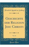 Geschichte Der Religion Jesu Christi, Vol. 16 (Classic Reprint)