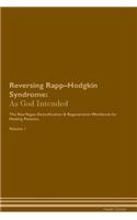 Reversing Rapp-Hodgkin Syndrome: As God Intended the Raw Vegan Plant-Based Detoxification & Regeneration Workbook for Healing Patients. Volume 1