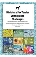 Miniature Fox Terrier 20 Milestone Challenges Miniature Fox Terrier Memorable Moments.Includes Milestones for Memories, Gifts, Grooming, Socialization & Training Volume 2