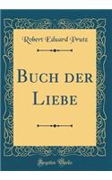 Buch Der Liebe (Classic Reprint)
