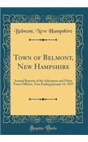 Town of Belmont, New Hampshire: Annual Reports of the Selectmen and Other Town Officers, Year Ending January 31, 1937 (Classic Reprint)