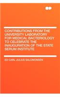 Contributions from the University Laboratory for Medical Bacteriology to Celebrate the Inauguration of the State Serum Institute