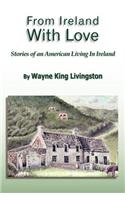 From Ireland With Love: Stories of an American Living In Ireland