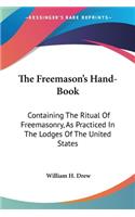 The Freemason's Hand-Book: Containing The Ritual Of Freemasonry, As Practiced In The Lodges Of The United States(English)