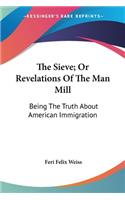 Sieve; Or Revelations Of The Man Mill