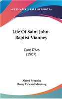 Life Of Saint John-Baptist Vianney: Cure D'Ars (1907)