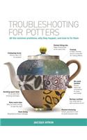 Troubleshooting for Potters: All the Common Problems, Why They Happen, and How to Fix Them: All the Common Problems, Why They Happen, and How to Fix Them