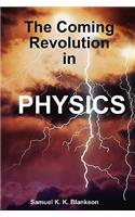 The Coming Revolution in Physics