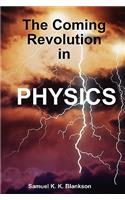 THE Coming Revolution in Physics