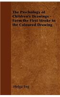 Psychology of Children's Drawings - Form the First Stroke to the Coloured Drawing