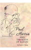 Paul Harris and the Birth of Rotary