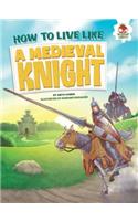 How to Live Like a Medieval Knight