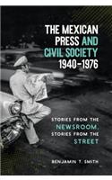 Mexican Press and Civil Society, 1940-1976